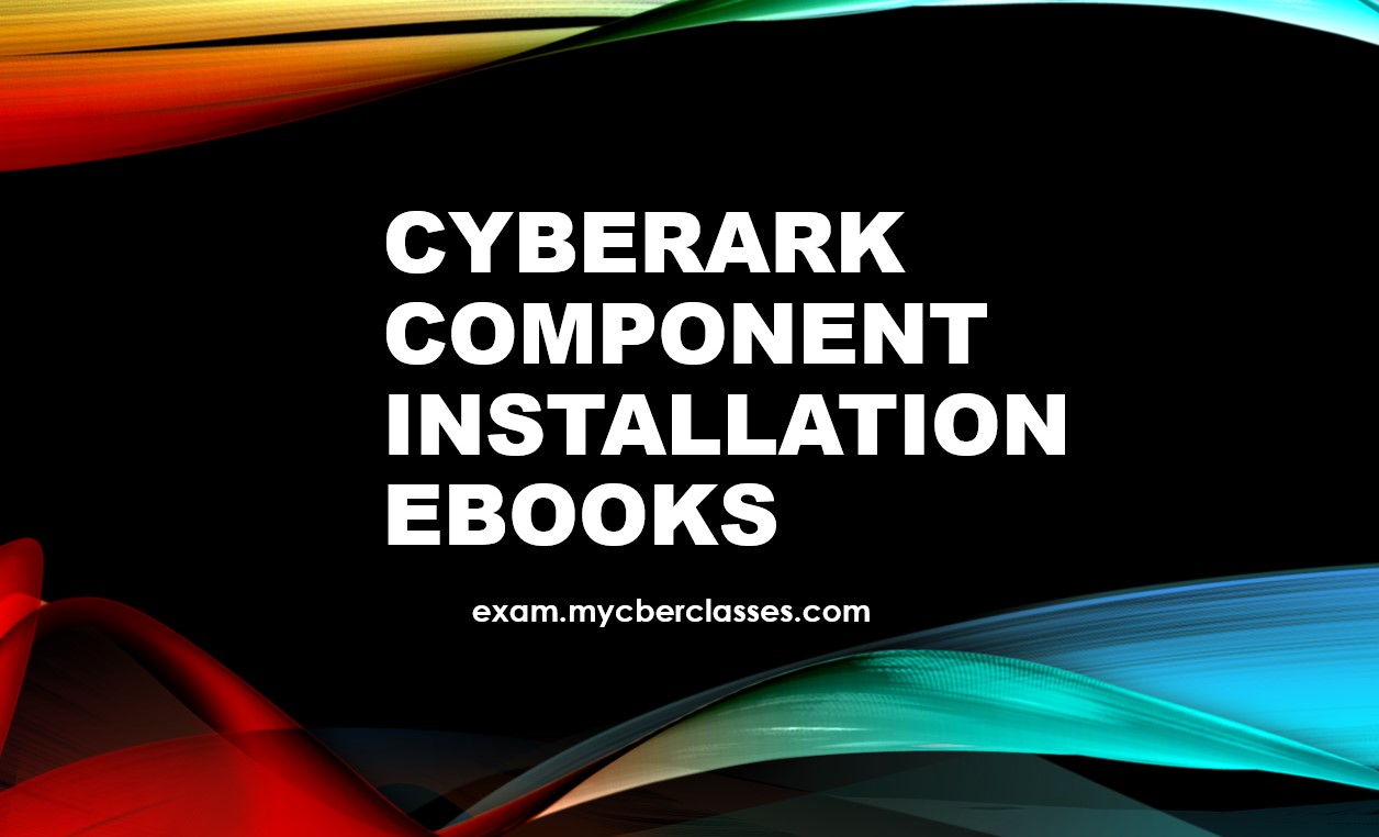 CyberArk Components Installation eBook with VM creation Guide